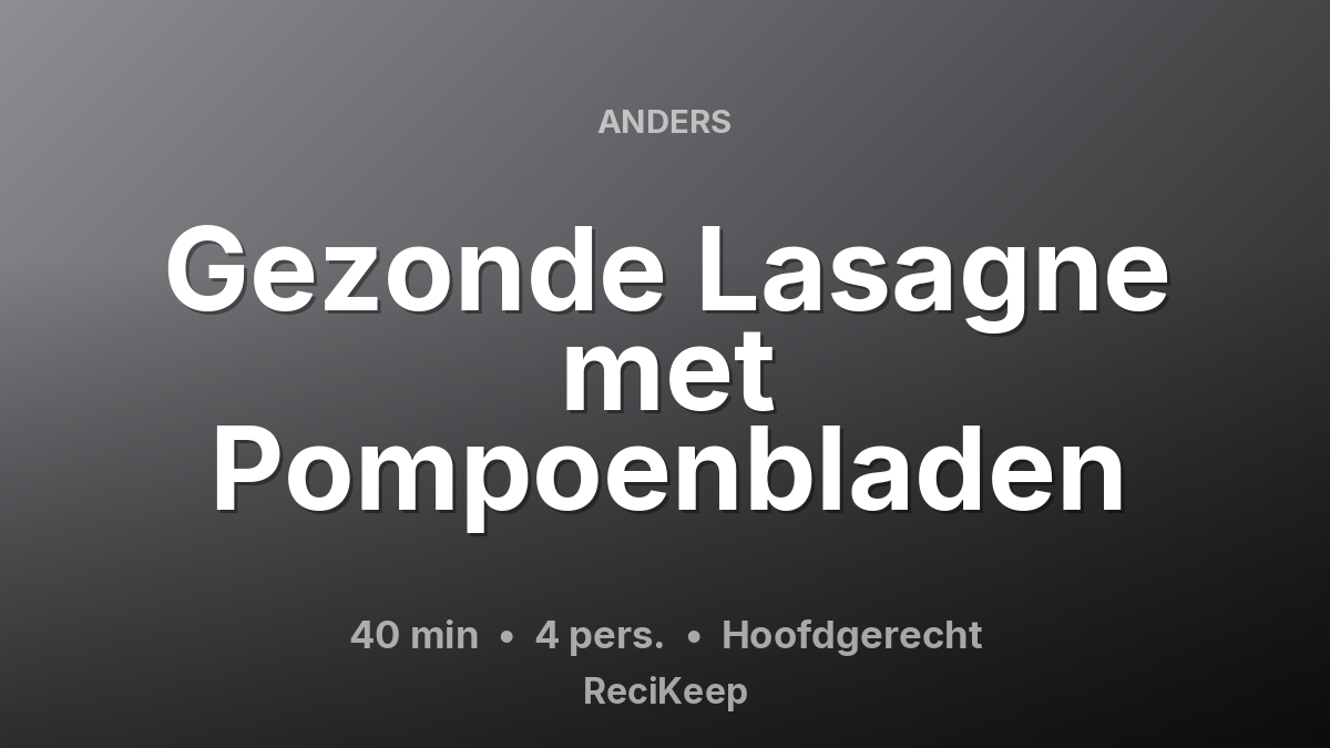 Receptkaart Gezonde Lasagne met Pompoenbladen – Hoofdgerecht