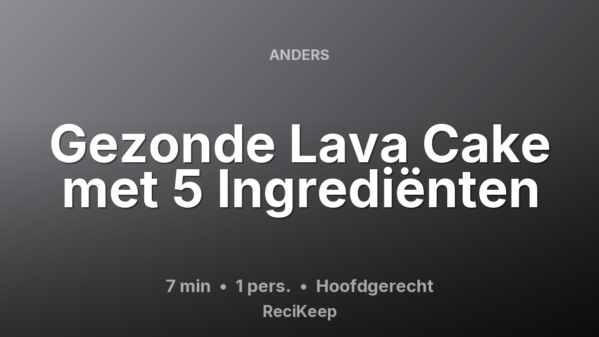 Receptkaart Gezonde Lava Cake met 5 Ingrediënten – Hoofdgerecht