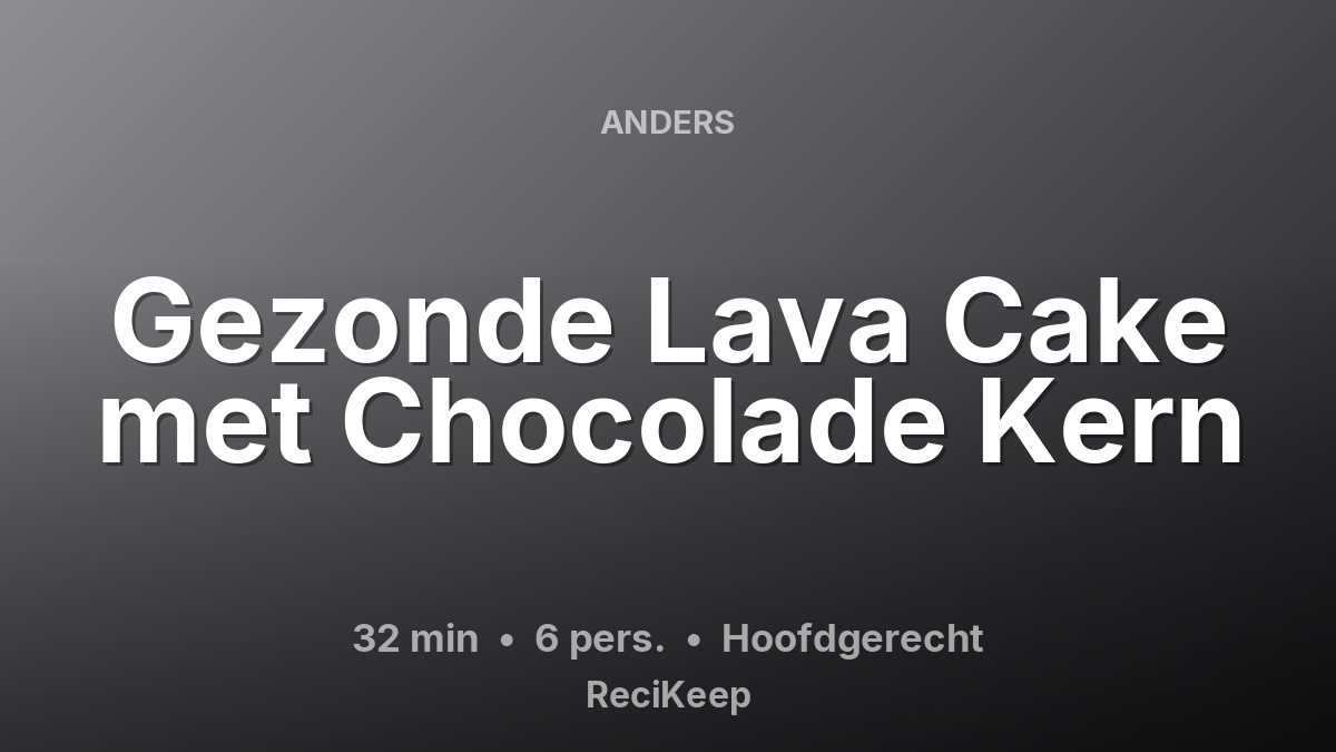 Receptkaart Gezonde Lava Cake met Chocolade Kern – Hoofdgerecht