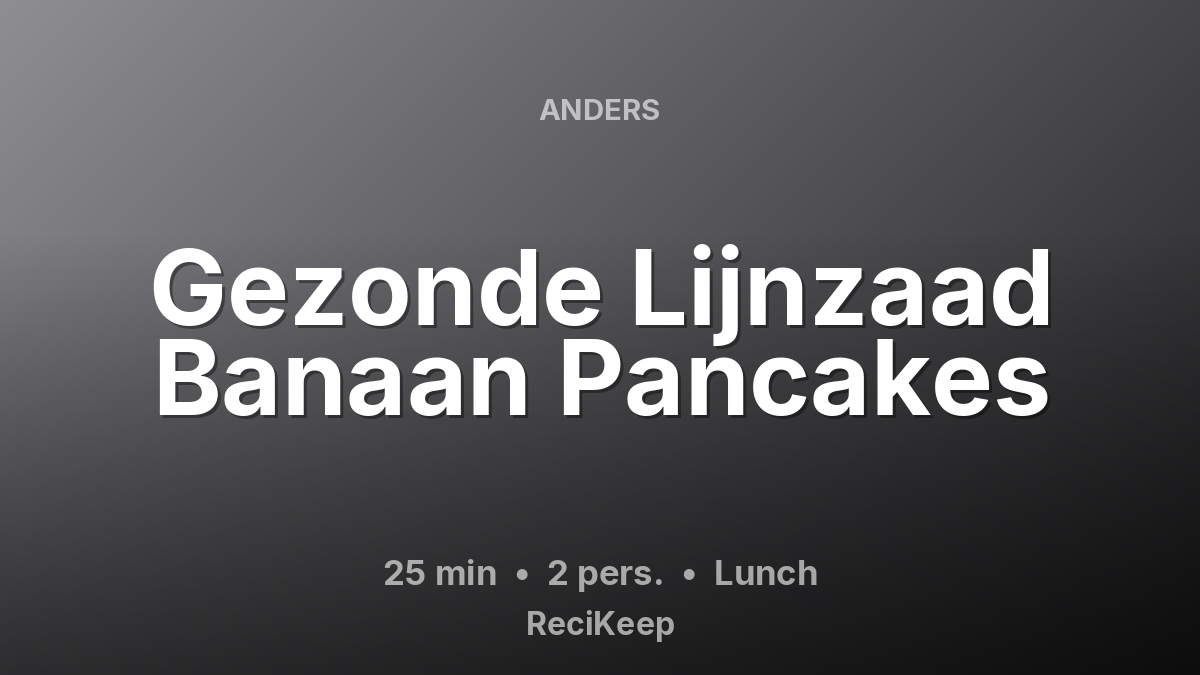 Receptkaart Gezonde Lijnzaad Banaan Pancakes – Lunch