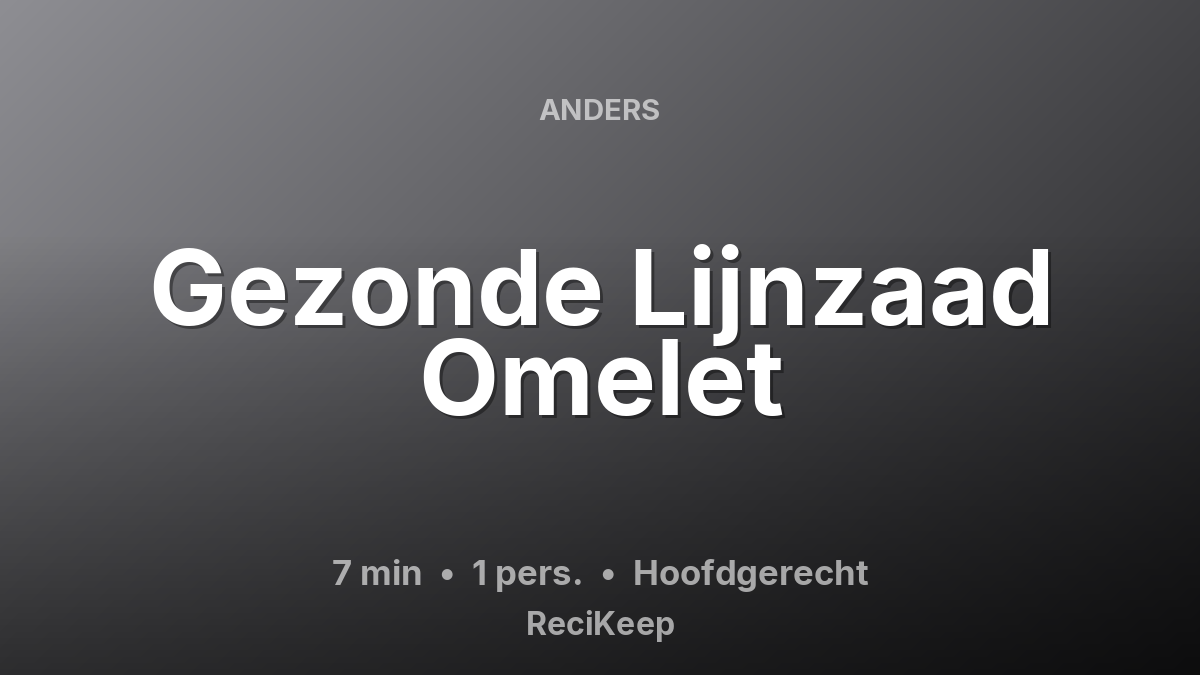 Receptkaart Gezonde Lijnzaad Omelet – Hoofdgerecht