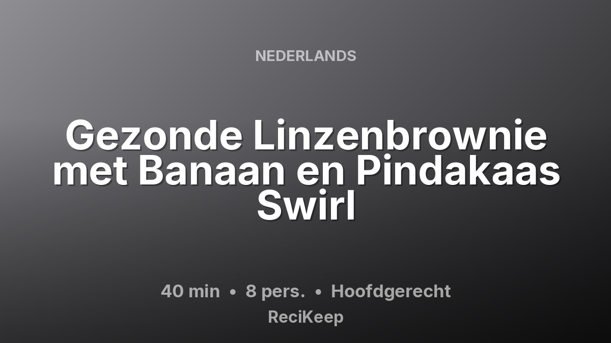 Receptkaart Gezonde Linzenbrownie met Banaan en Pindakaas Swirl – Hoofdgerecht