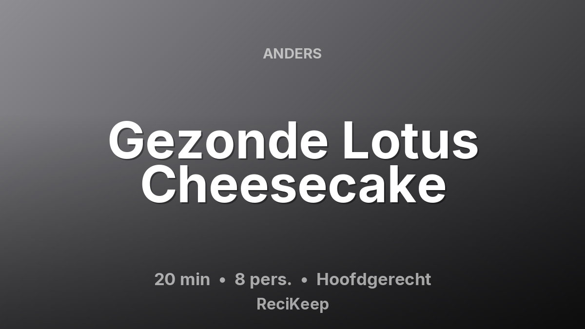 Receptkaart Gezonde Lotus Cheesecake – Hoofdgerecht