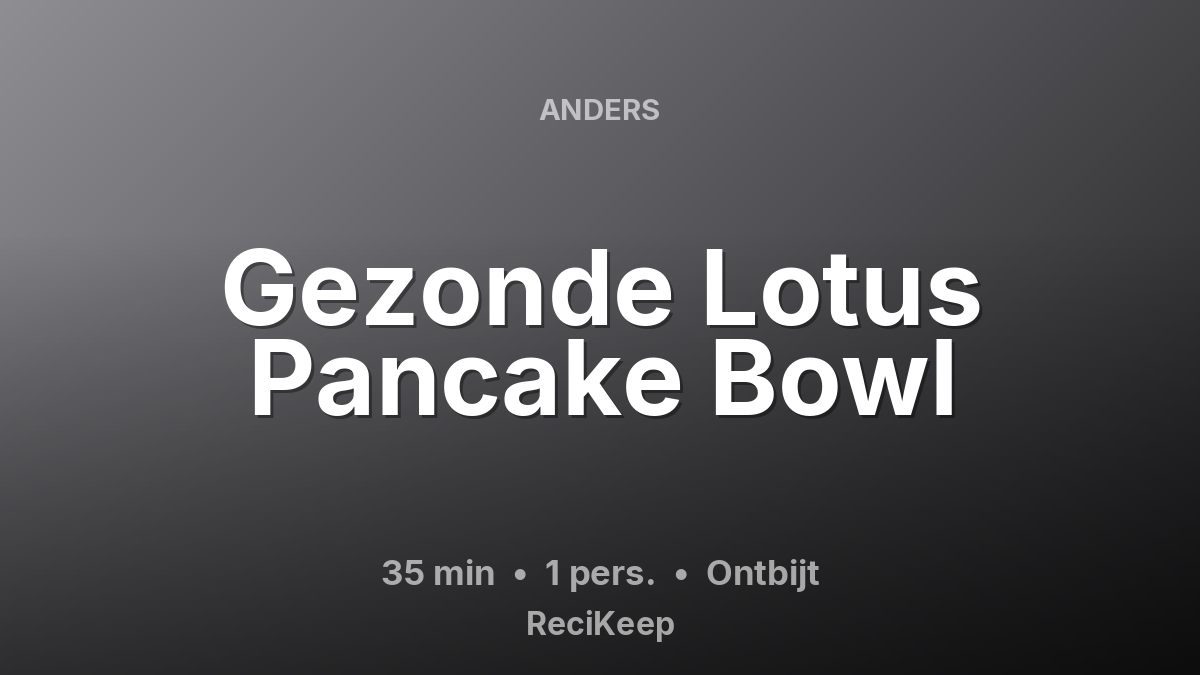 Receptkaart Gezonde Lotus Pancake Bowl – Ontbijt