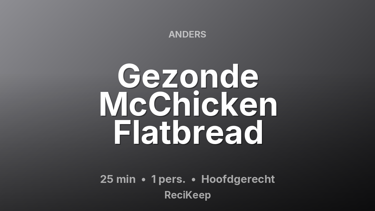 Receptkaart Gezonde McChicken Flatbread – Hoofdgerecht