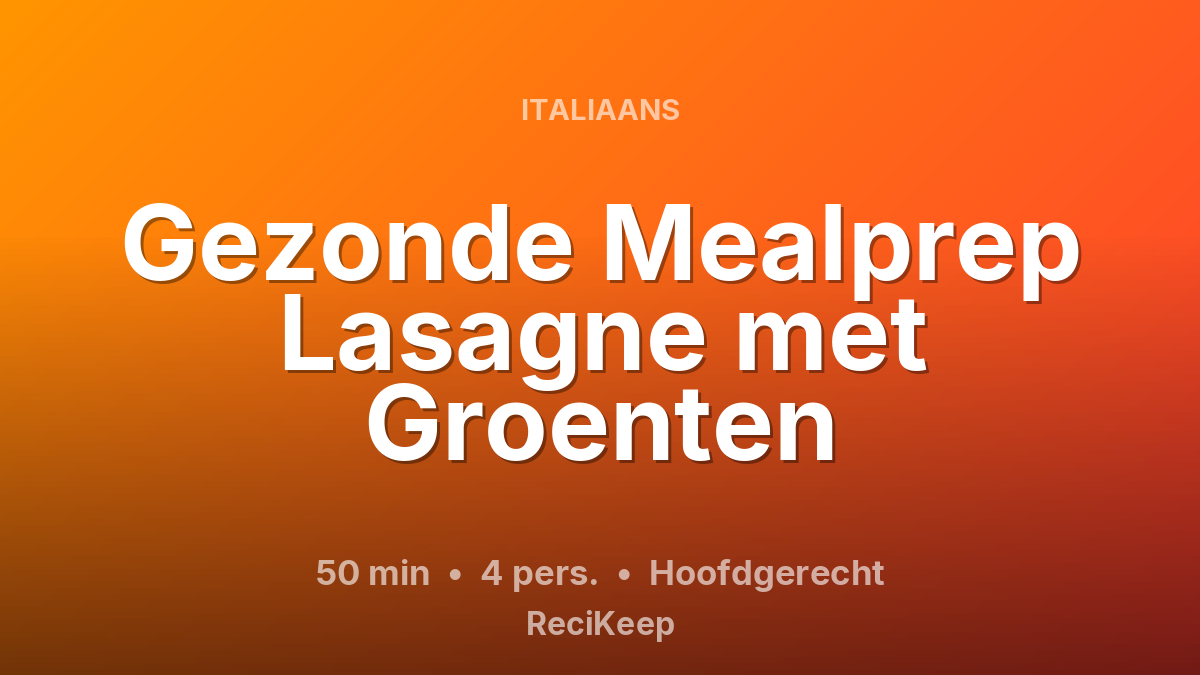 Receptkaart Gezonde Mealprep Lasagne met Groenten – Hoofdgerecht