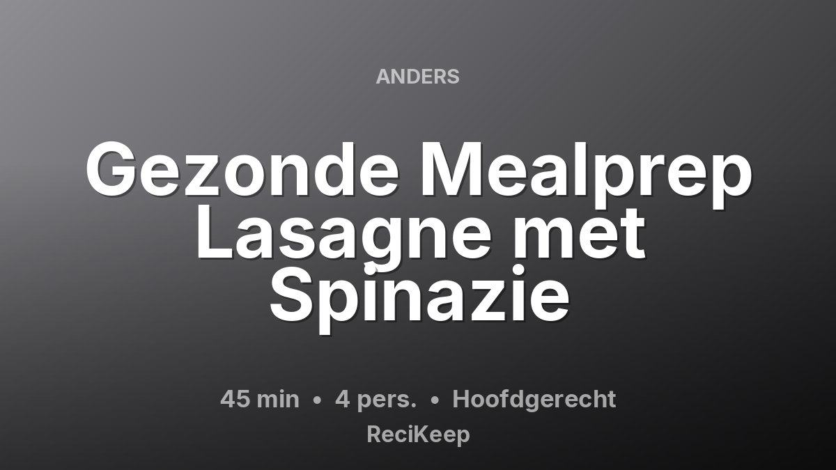 Receptkaart Gezonde Mealprep Lasagne met Spinazie – Hoofdgerecht