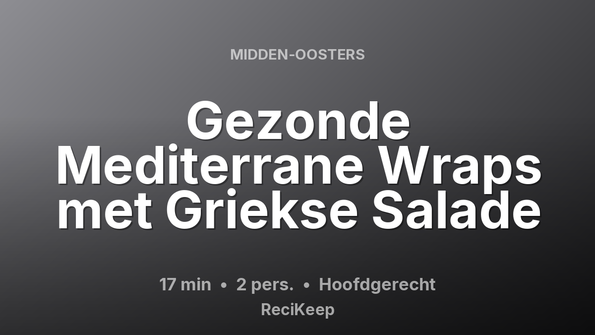 Receptkaart Gezonde Mediterrane Wraps met Griekse Salade – Hoofdgerecht