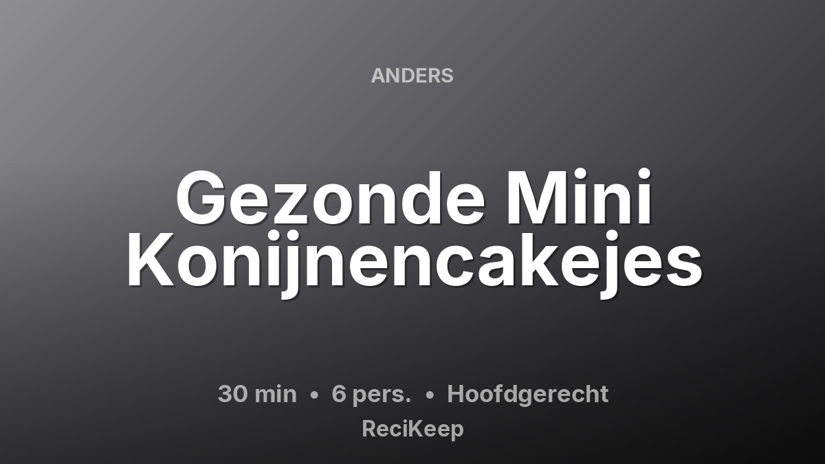 Receptkaart Gezonde Mini Konijnencakejes – Hoofdgerecht