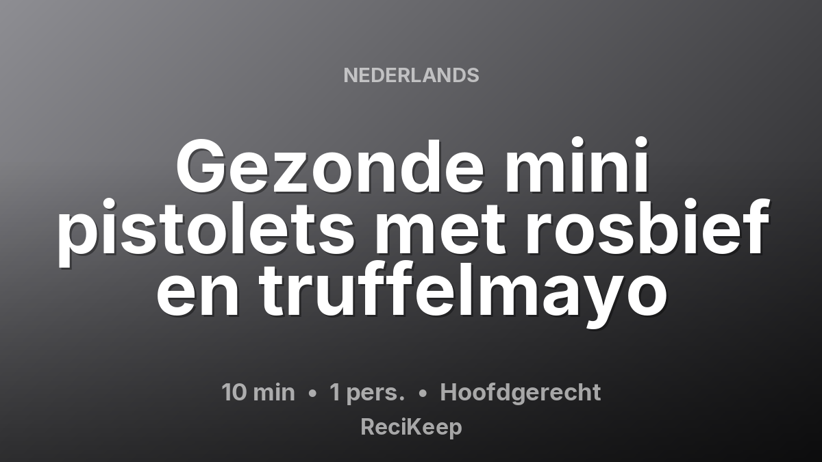 Receptkaart Gezonde mini pistolets met rosbief en truffelmayo – Hoofdgerecht