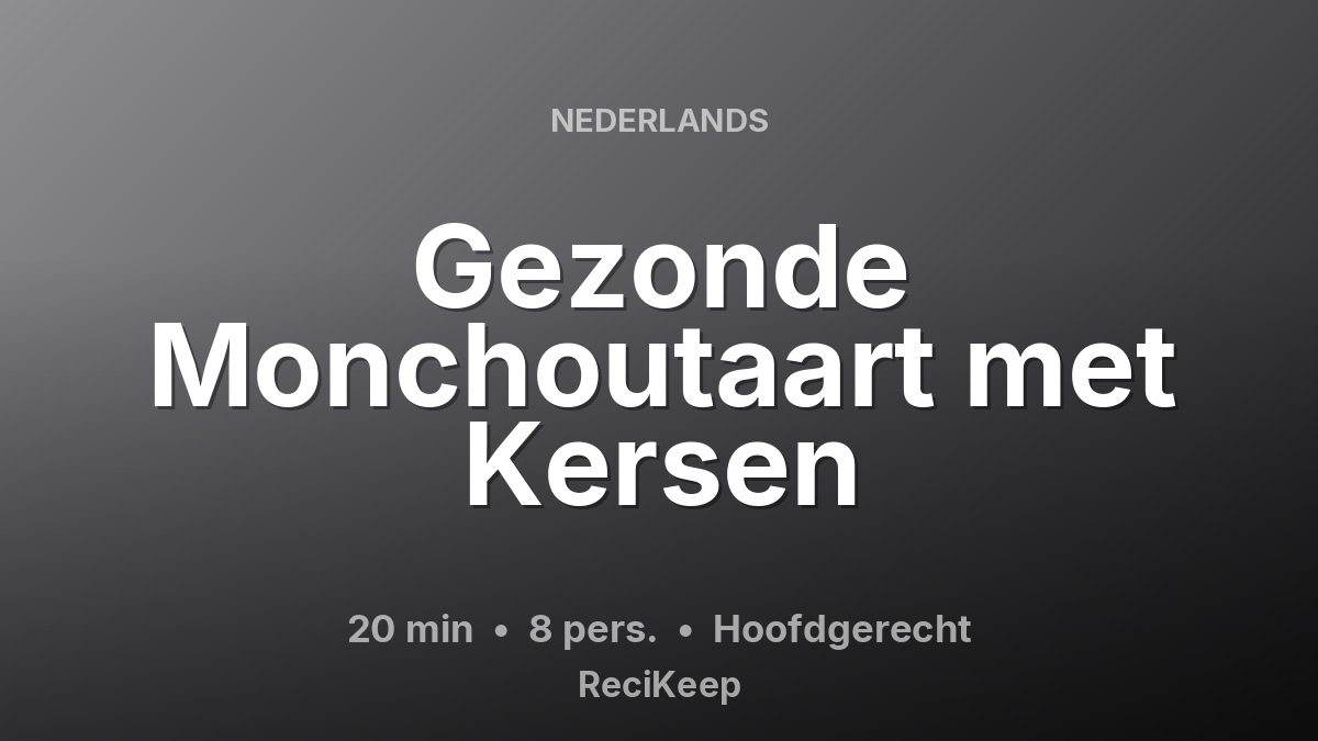 Receptkaart Gezonde Monchoutaart met Kersen – Hoofdgerecht