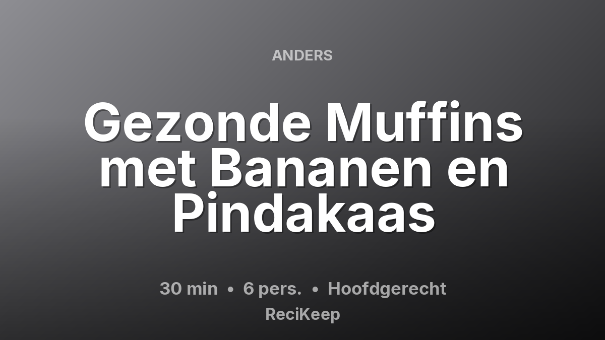 Receptkaart Gezonde Muffins met Bananen en Pindakaas – Hoofdgerecht