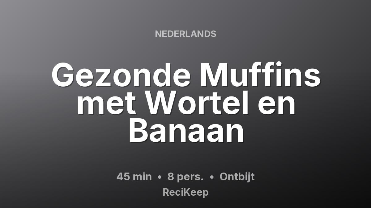 Receptkaart Gezonde Muffins met Wortel en Banaan – Ontbijt