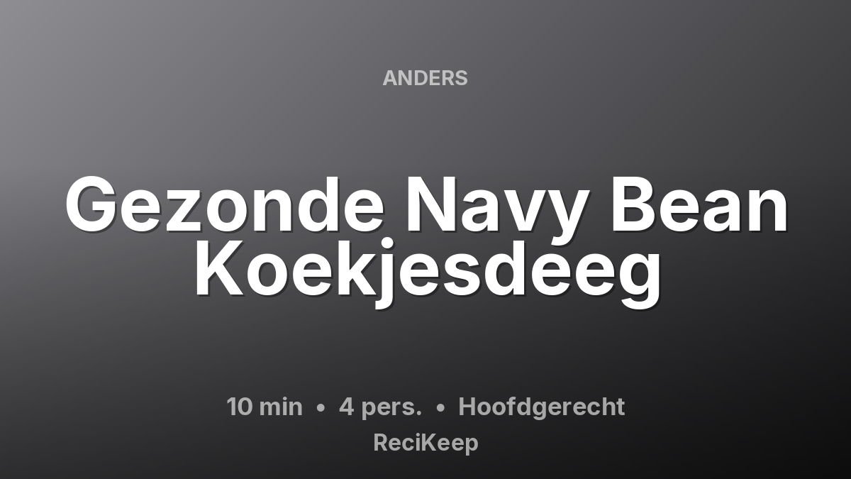 Receptkaart Gezonde Navy Bean Koekjesdeeg – Hoofdgerecht