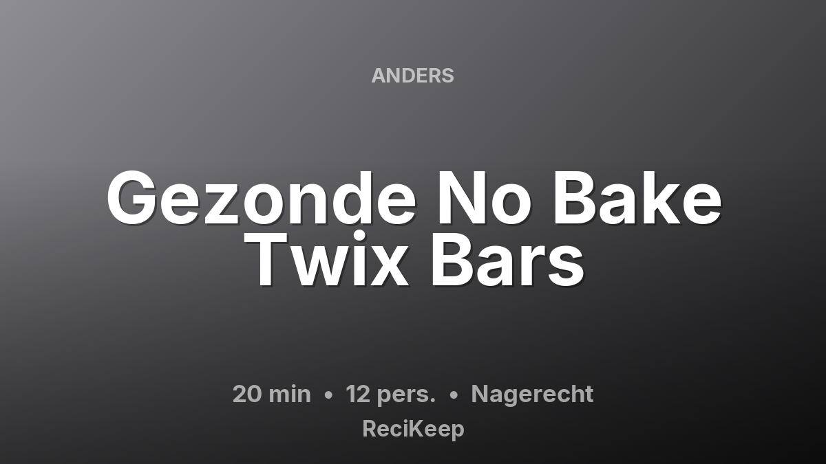 Receptkaart Gezonde No Bake Twix Bars – Nagerecht