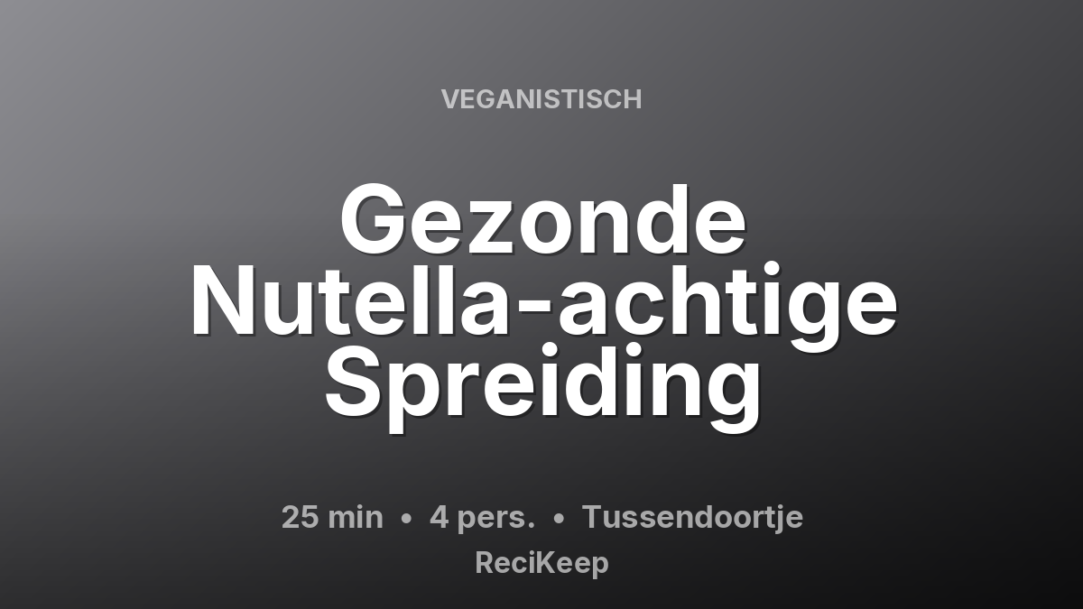 Receptkaart Gezonde Nutella-achtige Spreiding – Tussendoortje