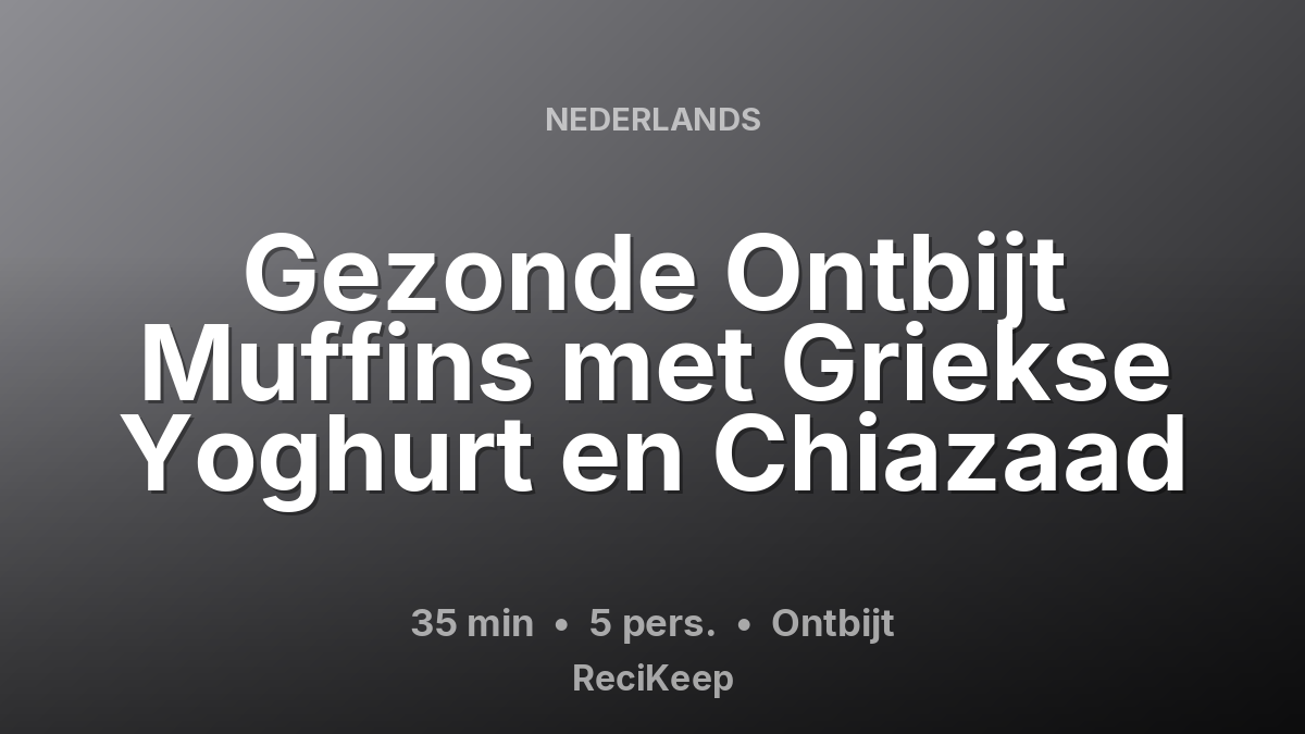 Receptkaart Gezonde Ontbijt Muffins met Griekse Yoghurt en Chiazaad – Ontbijt