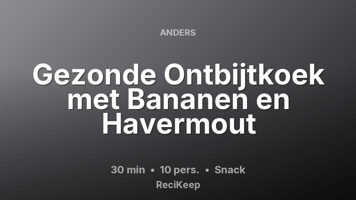 Receptkaart Gezonde Ontbijtkoek met Bananen en Havermout – Snack