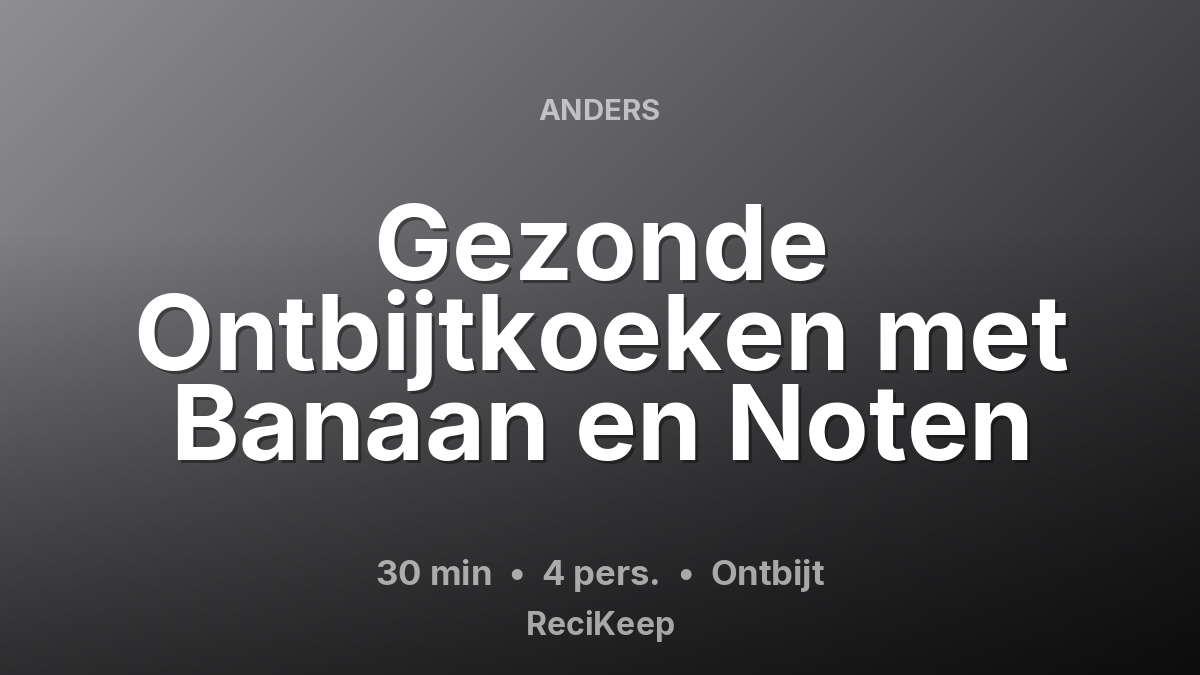 Receptkaart Gezonde Ontbijtkoeken met Banaan en Noten – Ontbijt