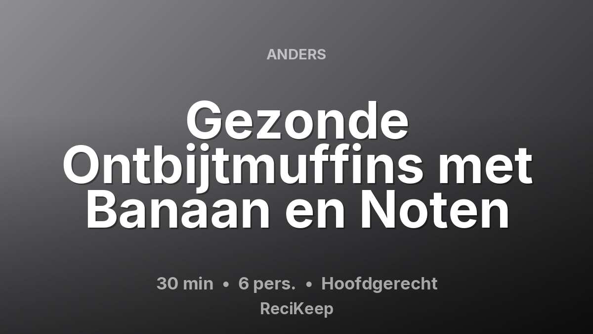 Receptkaart Gezonde Ontbijtmuffins met Banaan en Noten – Hoofdgerecht
