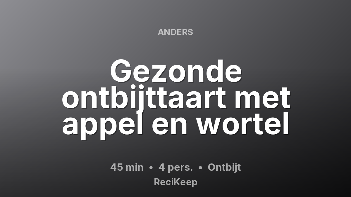 Receptkaart Gezonde ontbijttaart met appel en wortel – Ontbijt