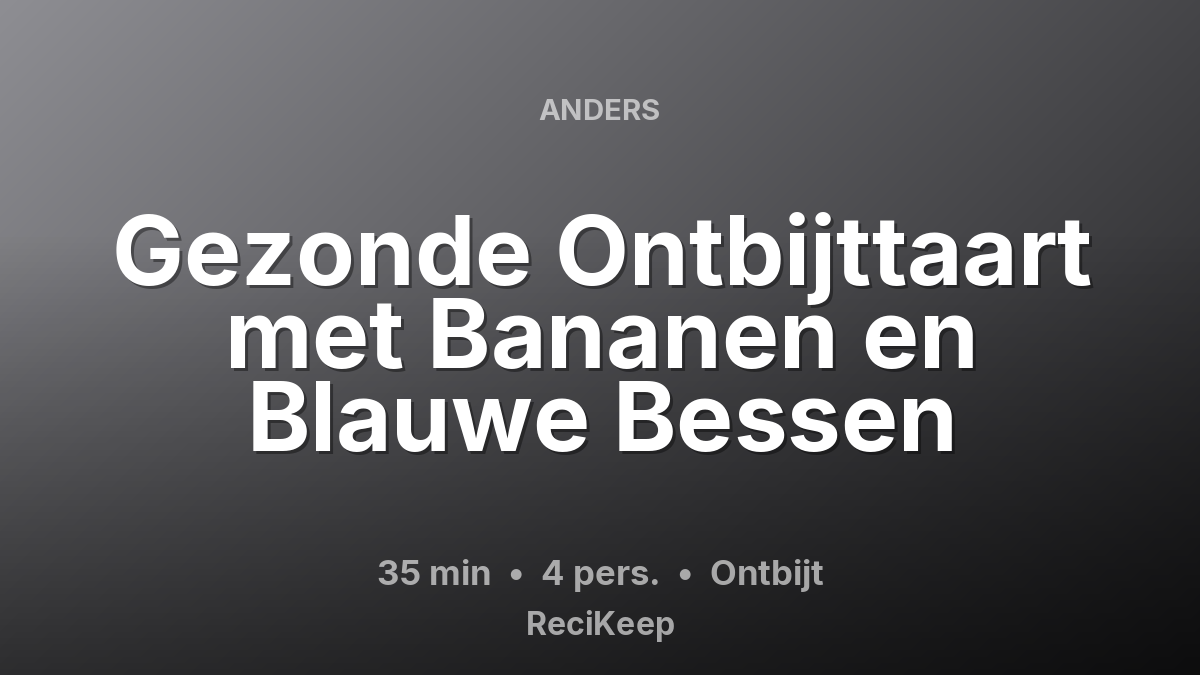 Receptkaart Gezonde Ontbijttaart met Bananen en Blauwe Bessen – Ontbijt