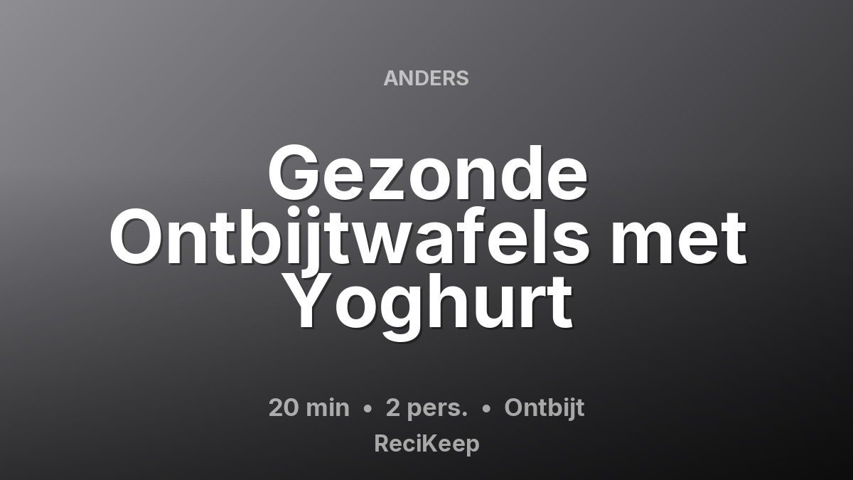 Receptkaart Gezonde Ontbijtwafels met Yoghurt – Ontbijt