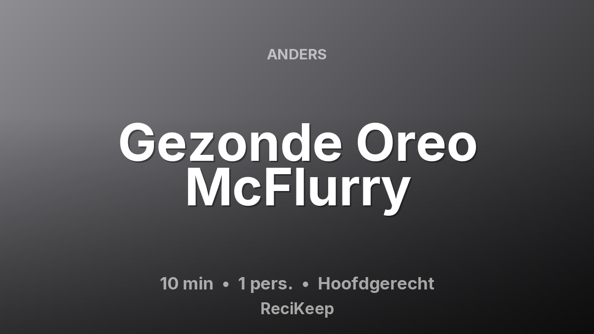 Receptkaart Gezonde Oreo McFlurry – Hoofdgerecht