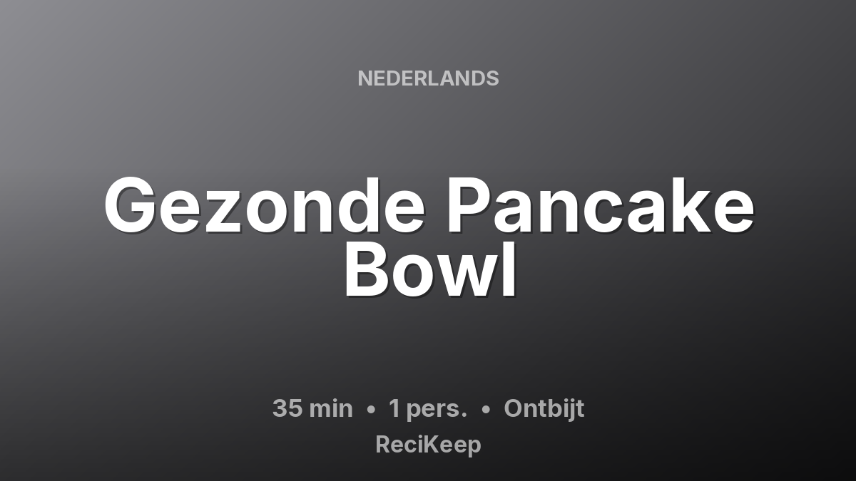 Receptkaart Gezonde Pancake Bowl – Ontbijt