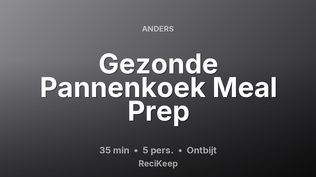 Receptkaart Gezonde Pannenkoek Meal Prep – Ontbijt