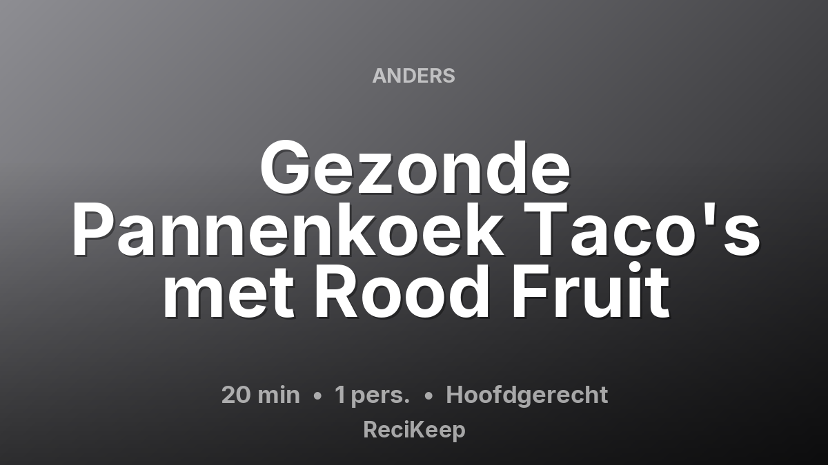 Receptkaart Gezonde Pannenkoek Taco's met Rood Fruit – Hoofdgerecht