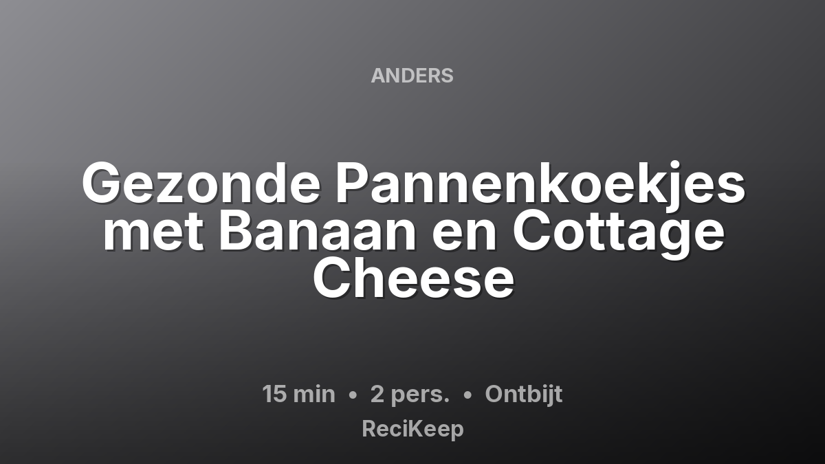 Receptkaart Gezonde Pannenkoekjes met Banaan en Cottage Cheese – Ontbijt