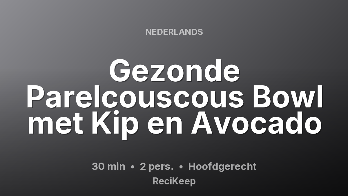 Receptkaart Gezonde Parelcouscous Bowl met Kip en Avocado – Hoofdgerecht