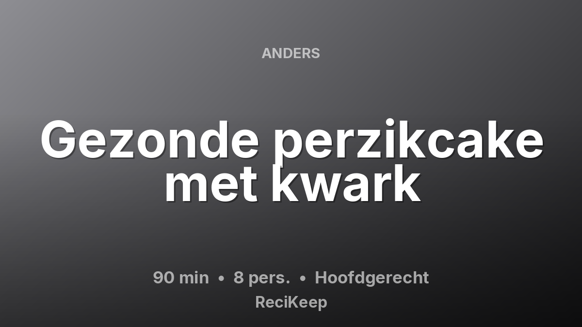 Receptkaart Gezonde perzikcake met kwark – Hoofdgerecht