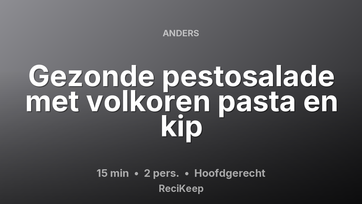 Receptkaart Gezonde pestosalade met volkoren pasta en kip – Hoofdgerecht