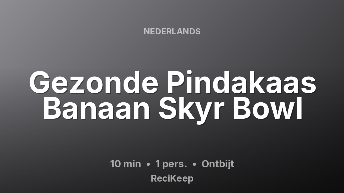 Receptkaart Gezonde Pindakaas Banaan Skyr Bowl – Ontbijt