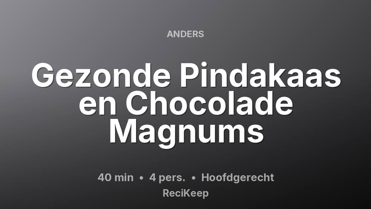 Receptkaart Gezonde Pindakaas en Chocolade Magnums – Hoofdgerecht