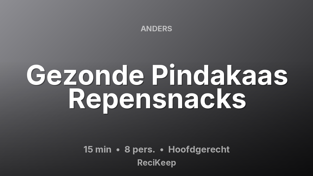 Receptkaart Gezonde Pindakaas Repensnacks – Hoofdgerecht