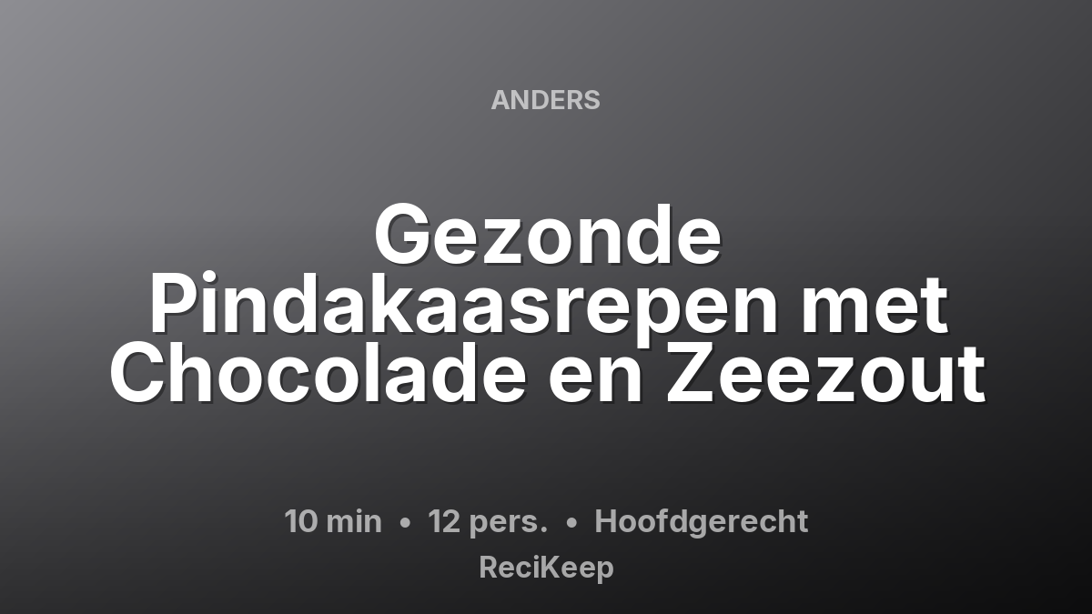 Receptkaart Gezonde Pindakaasrepen met Chocolade en Zeezout – Hoofdgerecht