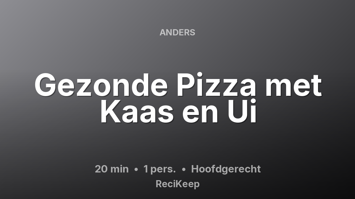 Receptkaart Gezonde Pizza met Kaas en Ui – Hoofdgerecht