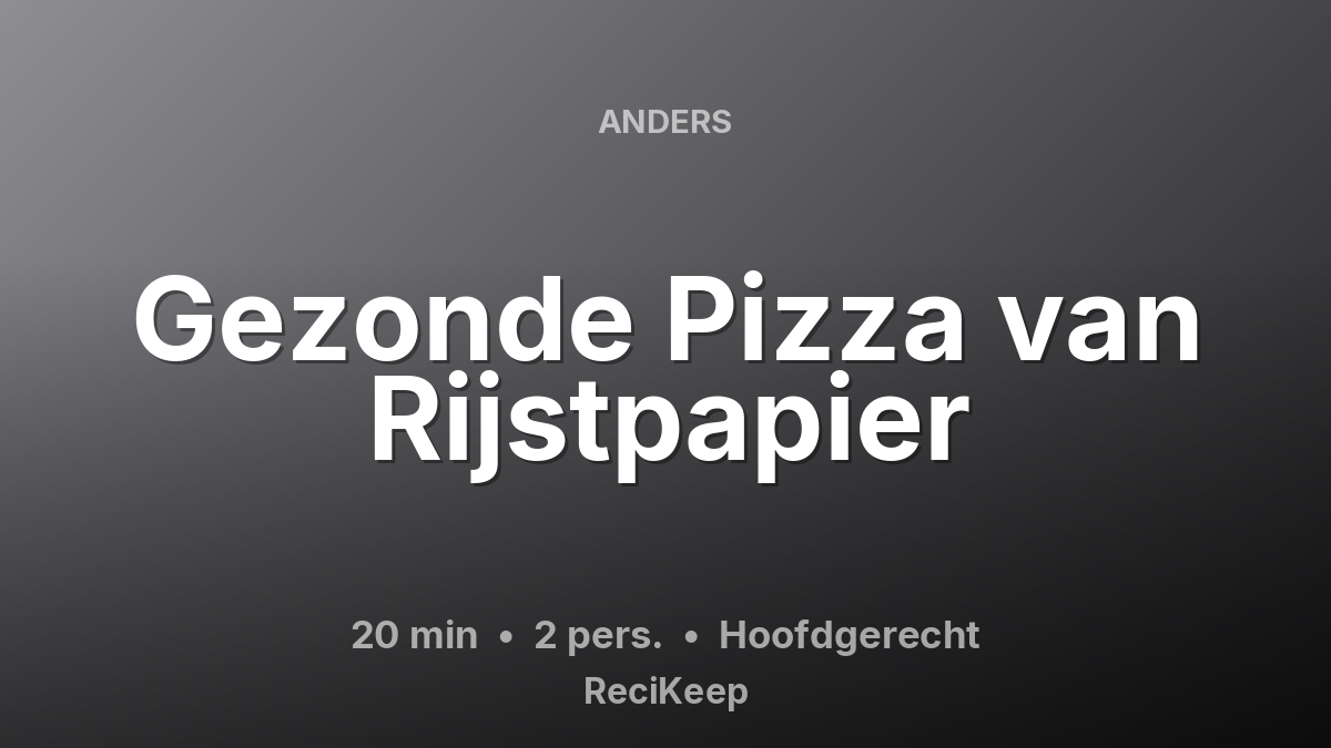 Receptkaart Gezonde Pizza van Rijstpapier – Hoofdgerecht