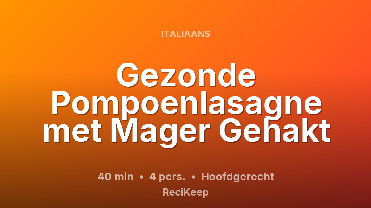 Receptkaart Gezonde Pompoenlasagne met Mager Gehakt – Hoofdgerecht