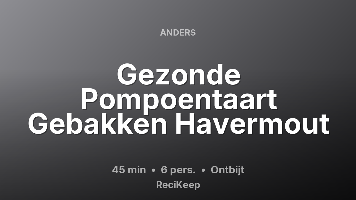 Receptkaart Gezonde Pompoentaart Gebakken Havermout – Ontbijt