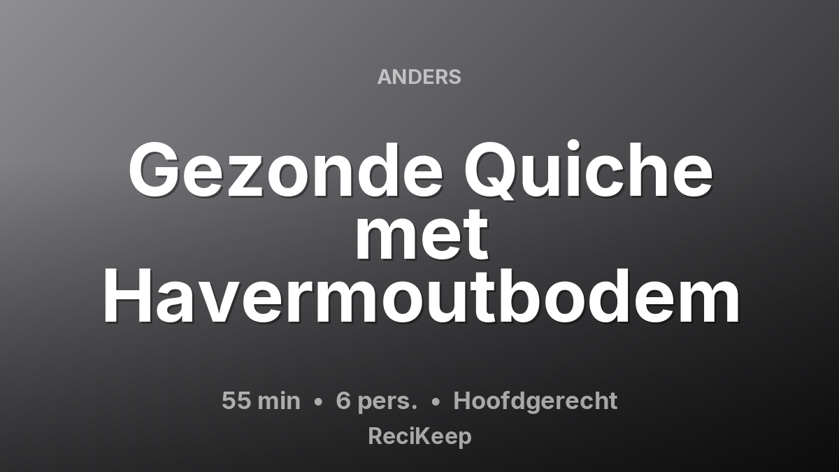 Receptkaart Gezonde Quiche met Havermoutbodem – Hoofdgerecht