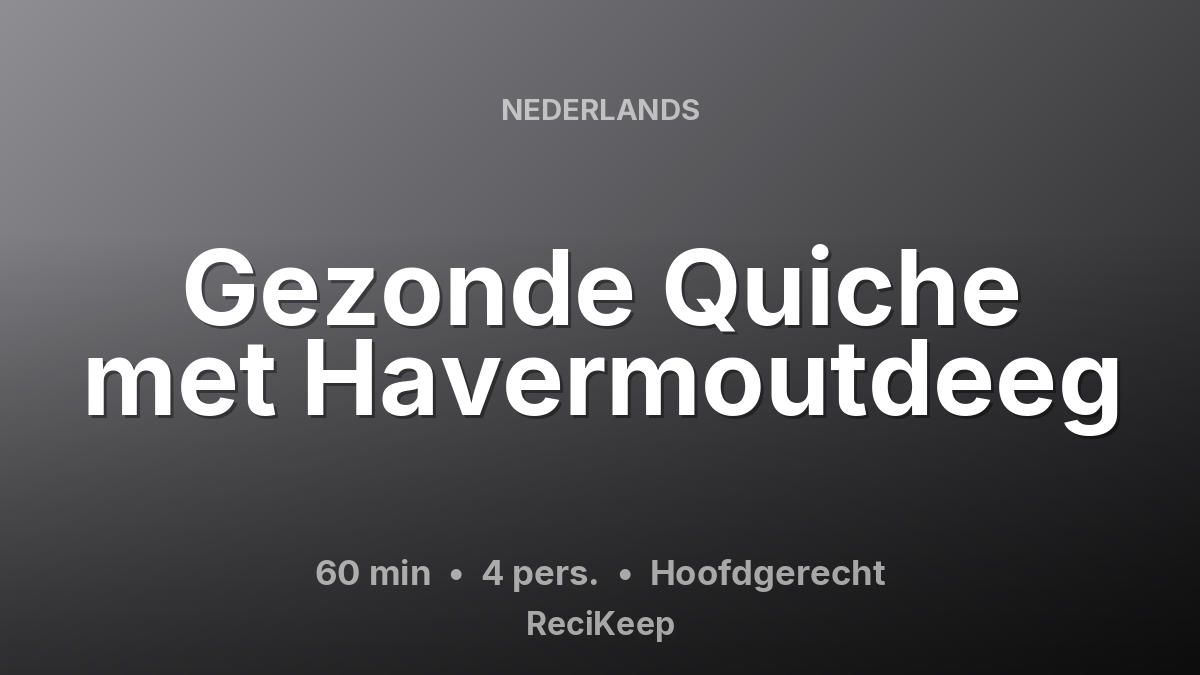 Receptkaart Gezonde Quiche met Havermoutdeeg – Hoofdgerecht