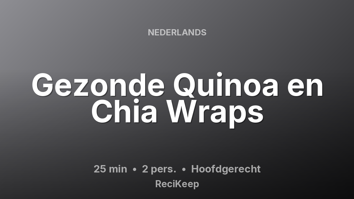 Receptkaart Gezonde Quinoa en Chia Wraps – Hoofdgerecht