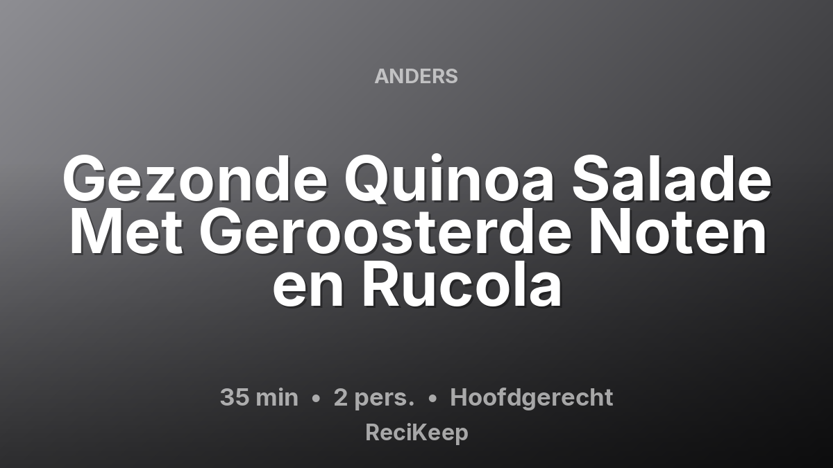 Receptkaart Gezonde Quinoa Salade Met Geroosterde Noten en Rucola – Hoofdgerecht