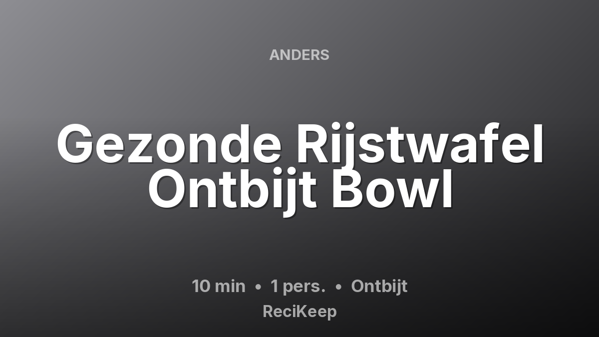 Receptkaart Gezonde Rijstwafel Ontbijt Bowl – Ontbijt