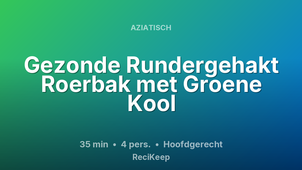 Receptkaart Gezonde Rundergehakt Roerbak met Groene Kool – Hoofdgerecht