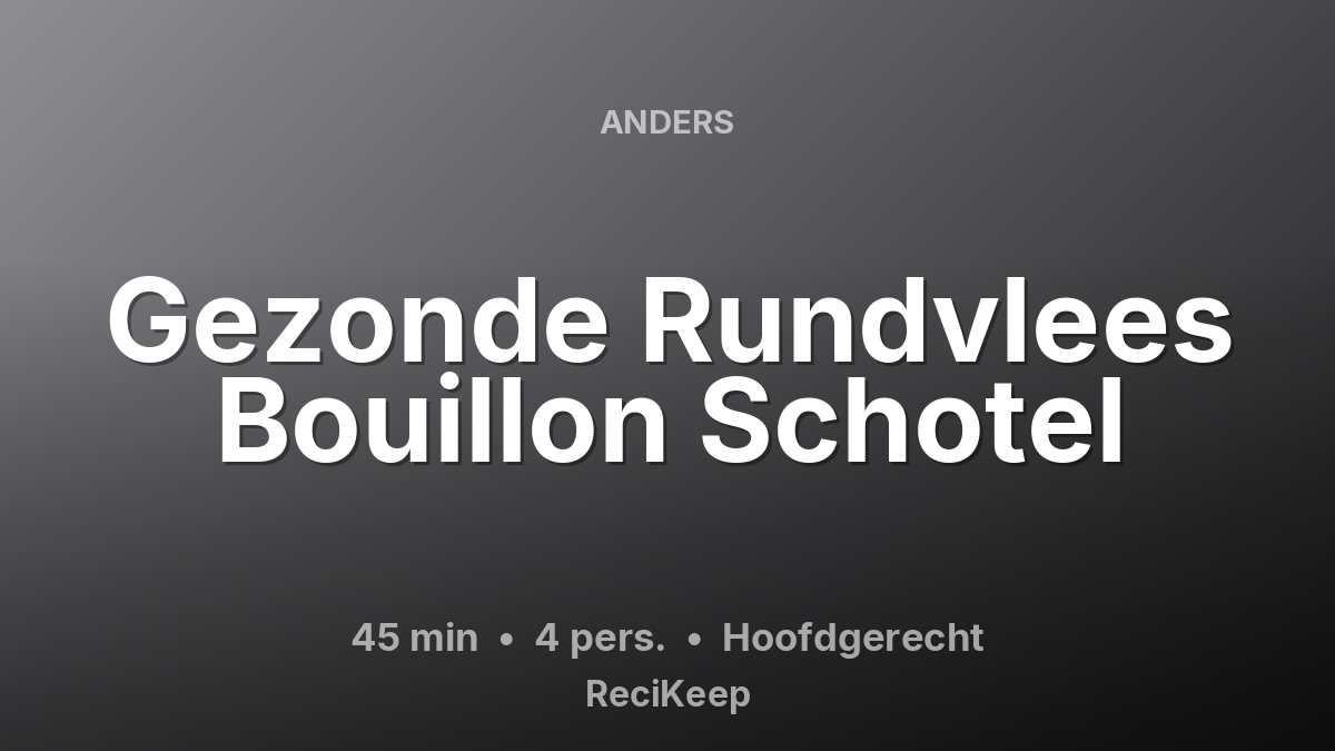 Receptkaart Gezonde Rundvlees Bouillon Schotel – Hoofdgerecht